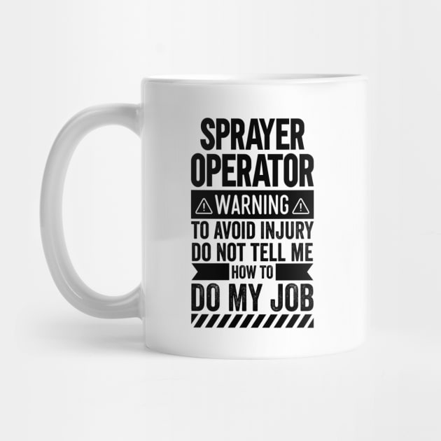 Sprayer Operator Warning by Stay Weird